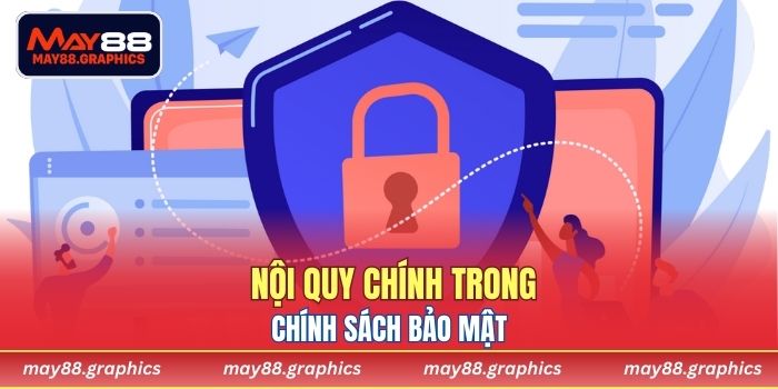 Nội quy chính trong chính sách bảo mật 