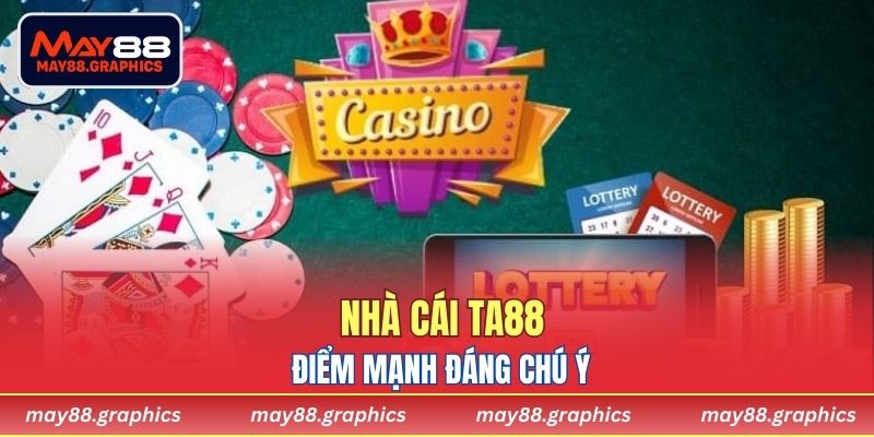 Điểm mạnh đáng chú ý của nhà cái TA88