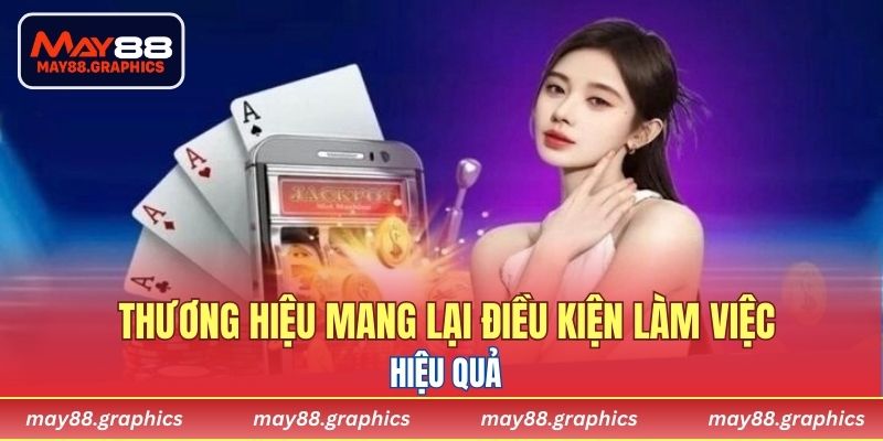 Thương hiệu mang lại điều kiện làm việc hiệu quả