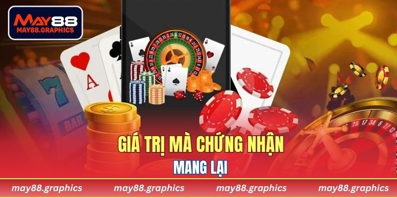 Giá trị mà chứng nhận mang lại