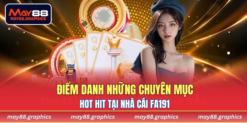 Điểm danh những chuyên mục hot hit tại Nhà cái FA191