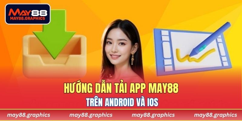 Hướng dẫn tải app MAY88 trên android và ios