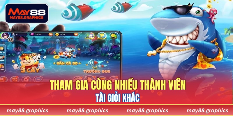 Tham gia cùng nhiều thành viên tài giỏi khác